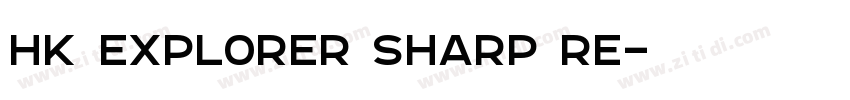 HK Explorer Sharp Re字体转换 HK Explorer Sharp Re字体转换